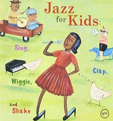 Jazz for Kids: Sing Clap Wiggle & Shake