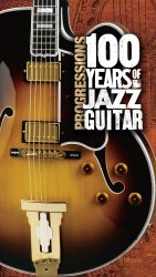 Progressions: 100 Years Of Jazz Guitar