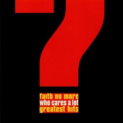Faith No More – Who Cares A Lot? The Greatest Hits