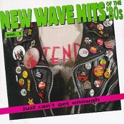 Just Can’t Get Enough: New Wave Hits Of The ’80s, Vol. 1