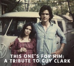 This One’s For Him: A Tribute to Guy Clark