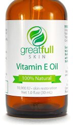 Vitamin E Oil By GreatFull Skin, 100% Natural – Best Way to Treat Skin – 10000 IU, 1 Ounce