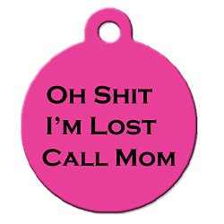 Funny Dog Cat Pet ID Tag – “Oh Shit I’m Lost Call Mom” – Personalize Colors A…