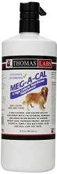 Thomas Laboratories Meg-A-Cal Pet Health Care Supply, 32 Fluid Ounce