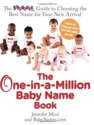 The One-in-a-Million Baby Name Book: The BabyNames.com Guide to Choosing the Best Name for Your New Arrival