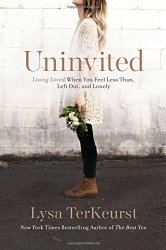 Uninvited: Living Loved When You Feel Less Than, Left Out, and Lonely