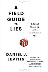 A Field Guide to Lies: Critical Thinking in the Information Age