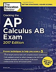 Cracking the AP Calculus AB Exam, 2017 Edition: Proven Techniques to Help You Score a 5 (College Test Preparation)