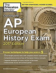 Cracking the AP European History Exam, 2017 Edition: Proven Techniques to Help You Score a 5 (College Test Preparation)