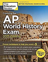 Cracking the AP World History Exam, 2017 Edition: Proven Techniques to Help You Score a 5 (College Test Preparation)
