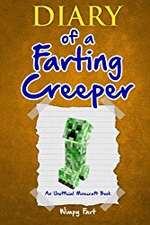 Diary of a Farting Creeper: Book 1: Why Does the Creeper Fart When He Should Explode? (Volume 1)