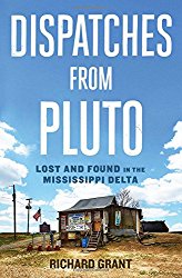 Dispatches from Pluto: Lost and Found in the Mississippi Delta