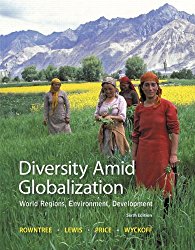 Diversity Amid Globalization: World Regions, Environment, Development (6th Edition)