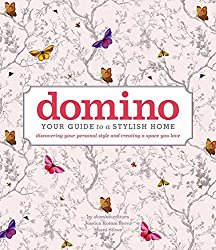 domino: Your Guide to a Stylish Home (DOMINO Books)