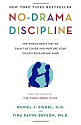 No-Drama Discipline: The Whole-Brain Way to Calm the Chaos and Nurture Your Child’s Developing Mind