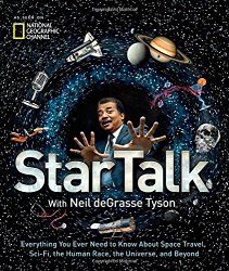StarTalk: Everything You Ever Need to Know About Space Travel, Sci-Fi, the Human Race, the Universe, and Beyond