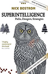 Superintelligence: Paths, Dangers, Strategies