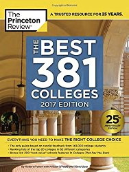 The Best 381 Colleges, 2017 Edition: Everything You Need to Make the Right College Choice (College Admissions Guides)