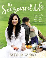 The Seasoned Life: Food, Family, Faith, and the Joy of Eating Well