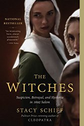 The Witches: Suspicion, Betrayal, and Hysteria in 1692 Salem