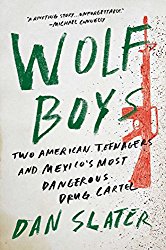 Wolf Boys: Two American Teenagers and Mexico’s Most Dangerous Drug Cartel