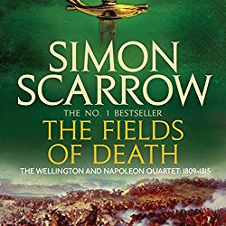 The Fields of Death: Wellington and Napoleon, Book 4
