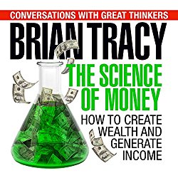The Science of Money: How to Increase Your Income and Become Wealthy