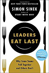 Leaders Eat Last: Why Some Teams Pull Together and Others Don’t