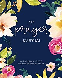 My Prayer Journal: A 3 Month Guide To Prayer, Praise and Thanks: Modern Calligraphy and Lettering