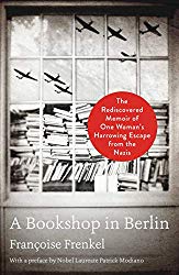 A Bookshop in Berlin: The Rediscovered Memoir of One Woman’s Harrowing Escape from the Nazis