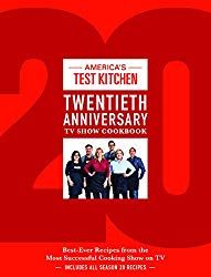 America’s Test Kitchen Twentieth Anniversary TV Show Cookbook: Best-Ever Recipes from the Most Successful Cooking Show on TV