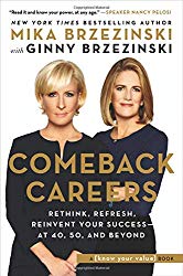 Comeback Careers: Rethink, Refresh, Reinvent Your Success–At 40, 50, and Beyond