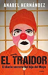 El traidor. El diario secreto del hijo del Mayo / The Traitor. The secret diary of Mayo’s son (Spanish Edition)