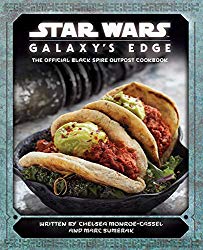 Star Wars: Galaxy’s Edge: The Official Black Spire Outpost Cookbook