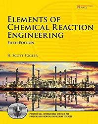 Elements of Chemical Reaction Engineering (5th Edition) (Prentice Hall International Series in the Physical and Chemical Engineering Sciences)