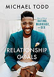 Relationship Goals: How to Win at Dating, Marriage, and Sex