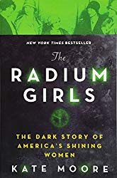 The Radium Girls: The Dark Story of America’s Shining Women