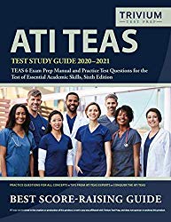 ATI TEAS Test Study Guide 2020-2021: TEAS 6 Exam Prep Manual and Practice Test Questions for the Test of Essential Academic Skills, Sixth Edition