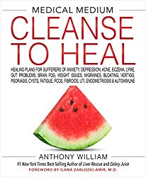 Medical Medium Cleanse to Heal: Healing Plans for Sufferers of Anxiety, Depression, Acne, Eczema, Lyme, Gut Problems, Brain Fog, Weight Issues, Migraines, Bloating, Vertigo, Psoriasis, Cys
