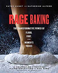 Rage Baking: The Transformative Power of Flour, Sugar, and Women’s Voices
